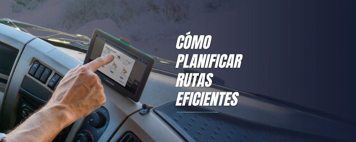 Cómo Planificar Rutas Eficientes