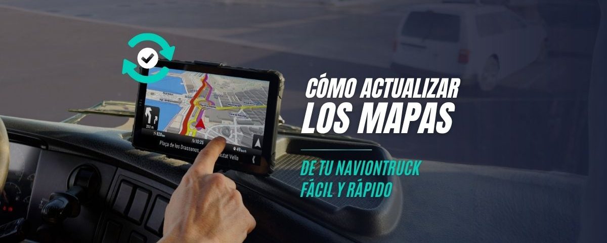 Cómo actualizar los mapas de tu GPS NavionTruck fácil y rápido
