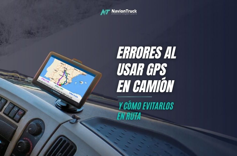 Errores al usar GPS en camión y cómo evitarlos en ruta
