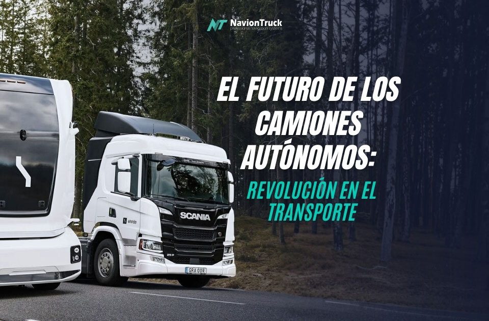 El Futuro de los Camiones Autónomos