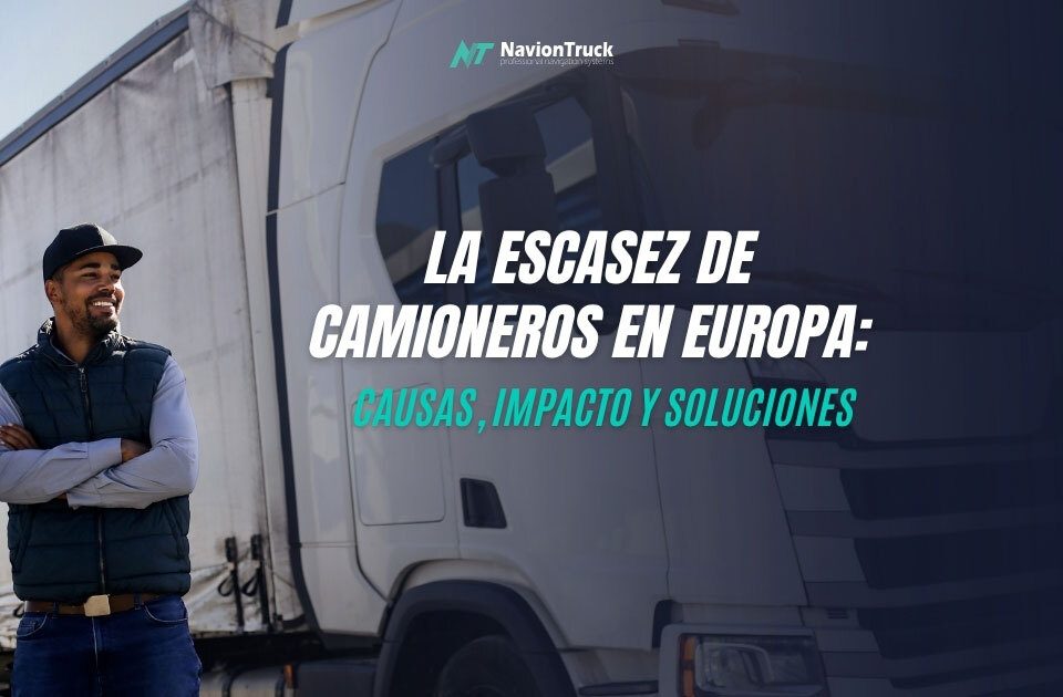 La escasez de camioneros en Europa: Causas, impacto y soluciones
