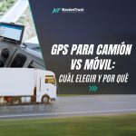 GPS para camión vs móvil: cuál elegir y por qué